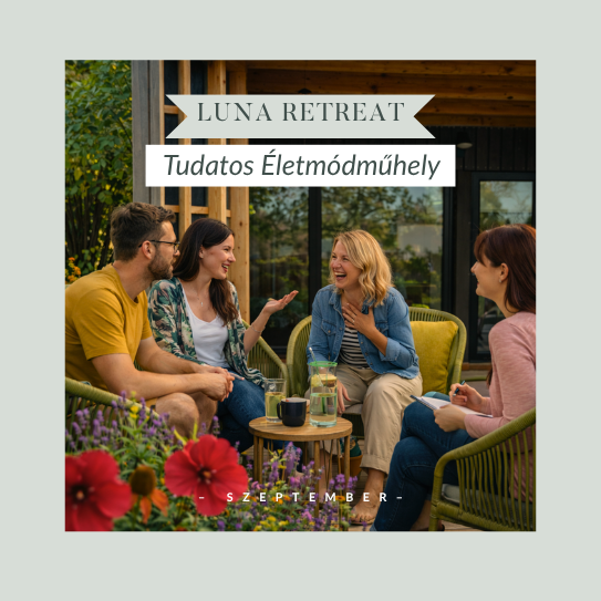 2026. Szeptember 12., Luna Retreat | Mi tölt fel igazán? – a fenntartható jóllét nyomában